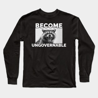 Become Ungovernable Raccoon Long Sleeve T-Shirt